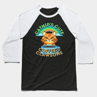 Catnitp's Cute Coffee is Clawsome Cat Baseball T-Shirt